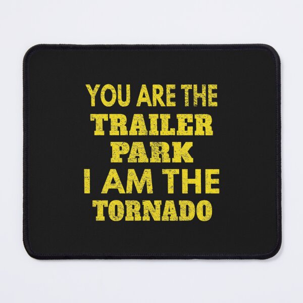 Item preview, Dutton - you are the trailer park i am the tornado designed and sold by rnamentallyYou.