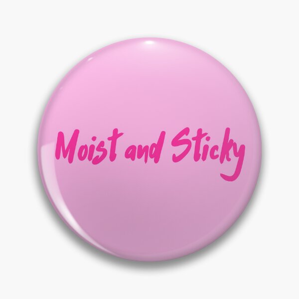 Item preview, Moist and Sticky Flirty Design designed and sold by UNK-Fatigues.