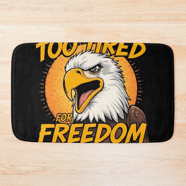 Item preview,  Too Tired For Freedom  Funny American Joke designed and sold by JamirHauck.