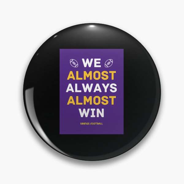 Item preview, Vikings Football We Almost Always Almost Win designed and sold by JakobKoller.
