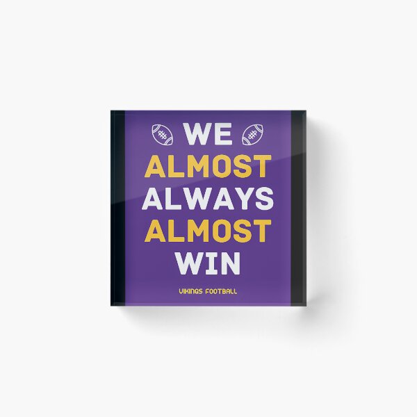 Item preview, Vikings Football We Almost Always Almost Win designed and sold by JakobKoller.