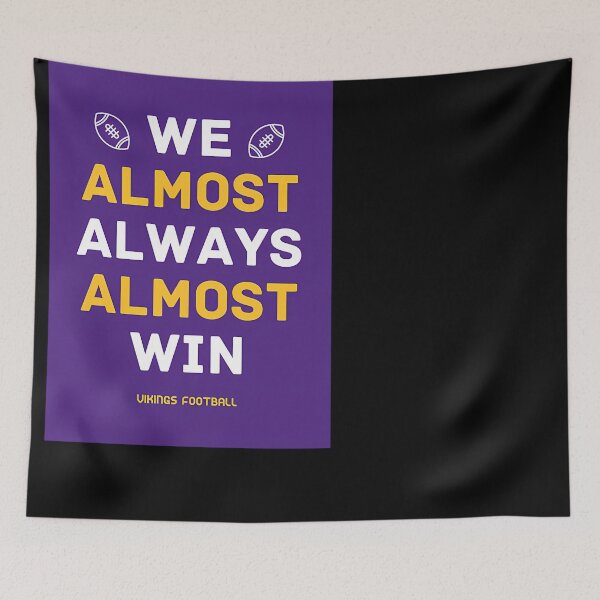 Item preview, Vikings Football We Almost Always Almost Win designed and sold by JakobKoller.
