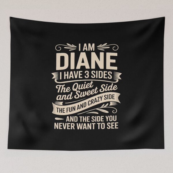 Item preview, Diane First Name Surname Funny Saying I have 3 sides designed and sold by Jadiantukora.