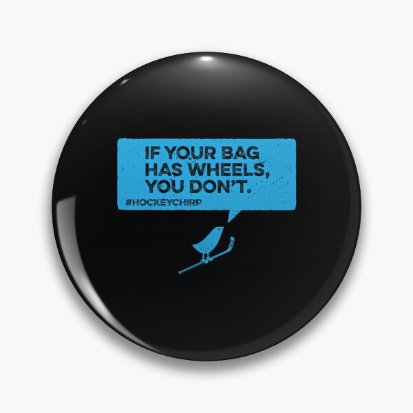 Item preview,  If Your Bag Has Wheels Hockey Chirp designed and sold by Domeniohan.