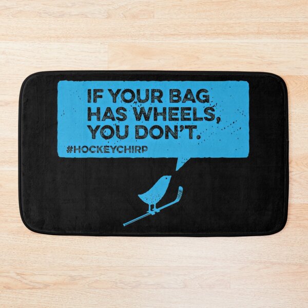 Item preview,  If Your Bag Has Wheels Hockey Chirp designed and sold by Domeniohan.