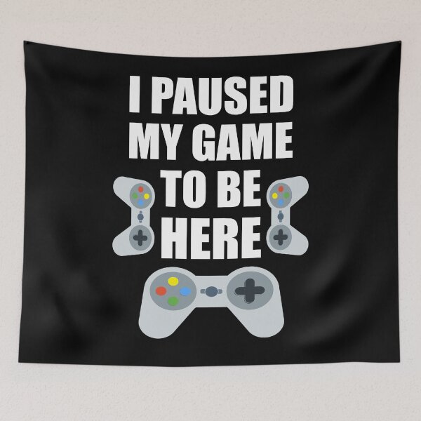 Item preview, I Paused My Game To Be Here - Funny Gamer designed and sold by trendo.