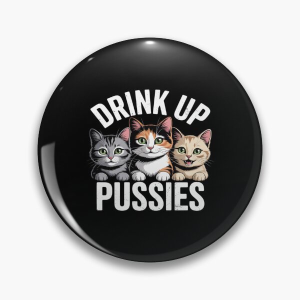 Item preview, Drink Up Pussies Funny Cat Dad Drinking Adult Humor Saying designed and sold by KingsLife1994.