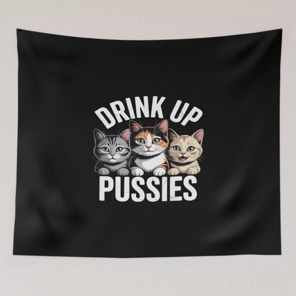 Item preview, Drink Up Pussies Funny Cat Dad Drinking Adult Humor Saying designed and sold by KingsLife1994.