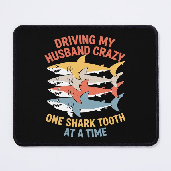 Item preview, Driving My Husband Crazy One Shark Tooth at a Time designed and sold by KingsLife1994.