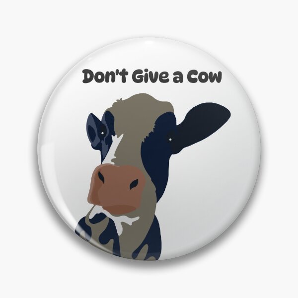 Item preview, Don't Give A Cow designed and sold by SunDog-Designs.