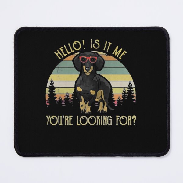 Item preview, Dachshund-Hello-Is-It-Me-Youre-Looking-For-T-Shirt-Gift-Trending-Design designed and sold by MarioCamarillo.