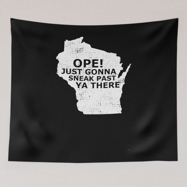 Item preview, Wisconsin Map Ope Sneak Past Ya There Slang Saying Black  	 designed and sold by bogvrjcszk61.