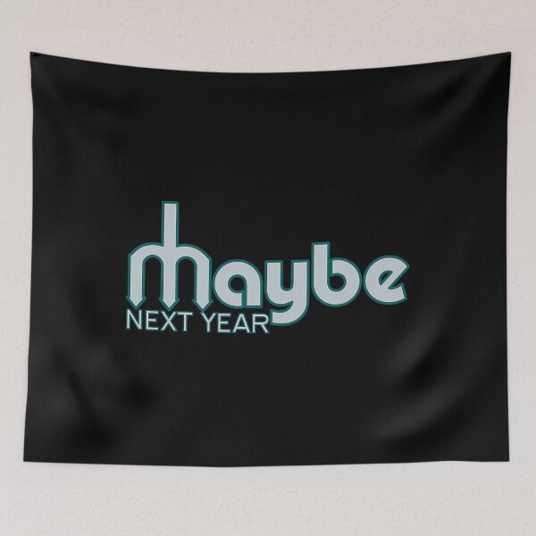Item preview,  Maybe Next Year Mariners (Modern) designed and sold by Keishawards.