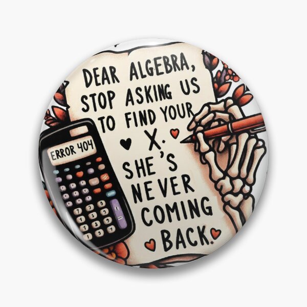Item preview, Funny Math Dear Algebra, stop asking us to find your X. She's never coming back designed and sold by clarkfraser.