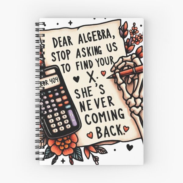 Item preview, Funny Math Dear Algebra, stop asking us to find your X. She's never coming back designed and sold by clarkfraser.