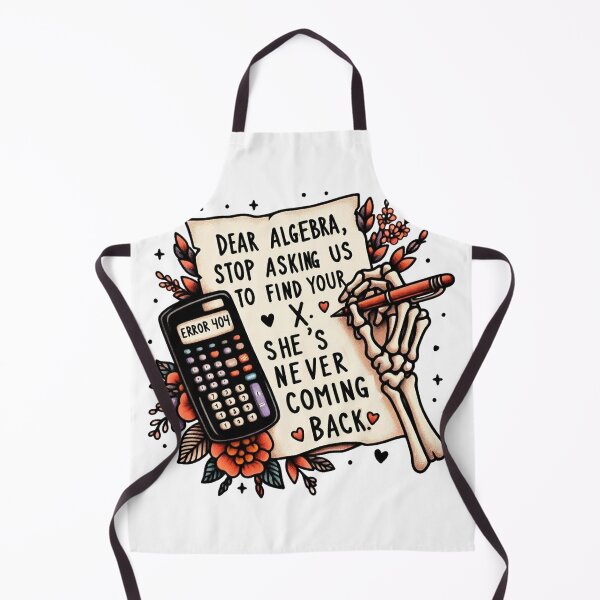 Item preview, Funny Math Dear Algebra, stop asking us to find your X. She's never coming back designed and sold by clarkfraser.