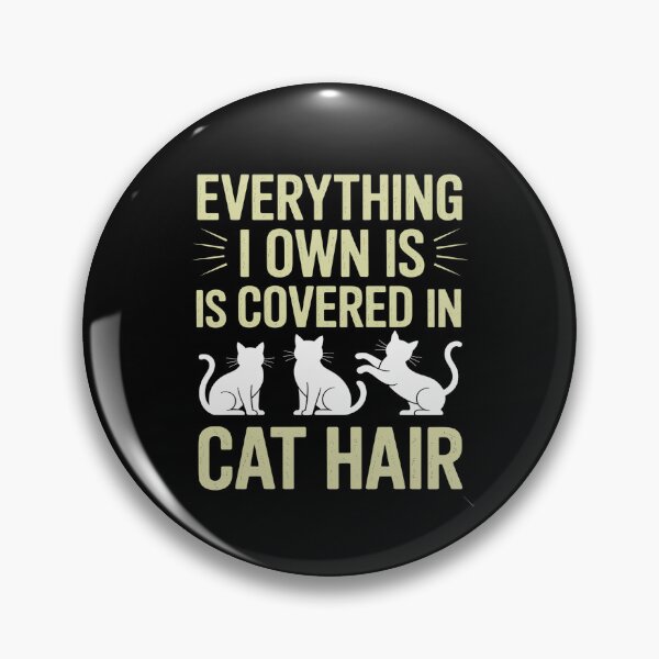 Item preview, Everything I Own Is Covered in Cat Hair designed and sold by BlackStars3Neon.