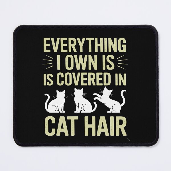 Item preview, Everything I Own Is Covered in Cat Hair designed and sold by BlackStars3Neon.