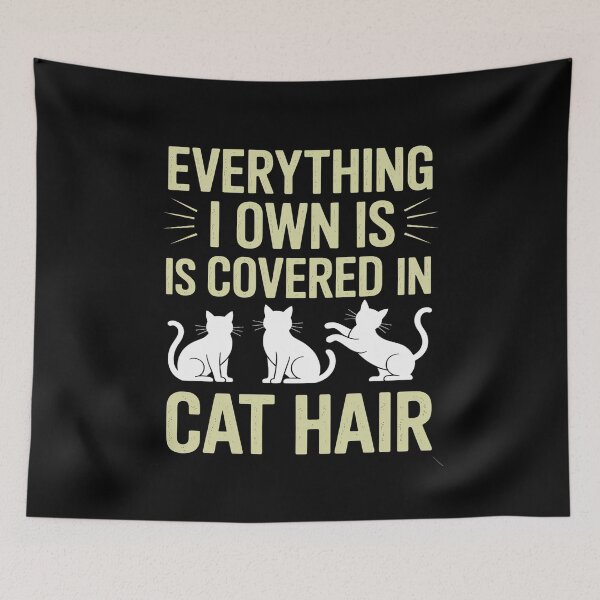 Item preview, Everything I Own Is Covered in Cat Hair designed and sold by BlackStars3Neon.
