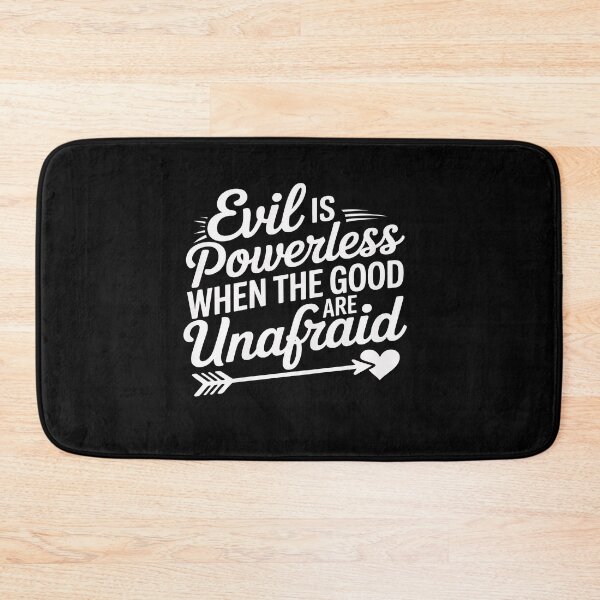 Item preview, Evil is Powerless When The Good are Unafraid Motivational designed and sold by BlackStars3Neon.