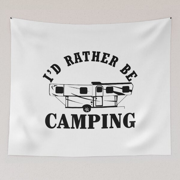 Item preview, I'd Rather Be Camping  	 designed and sold by ddbpbjolnrb96.