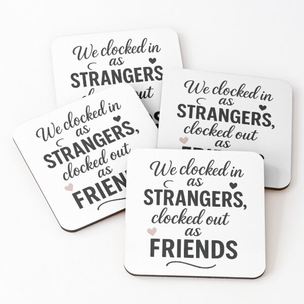 Item preview, We Clocked In as Strangers Clocked Out as Friends – Coworker Appreciation Quote Design designed and sold by inkoutninja.