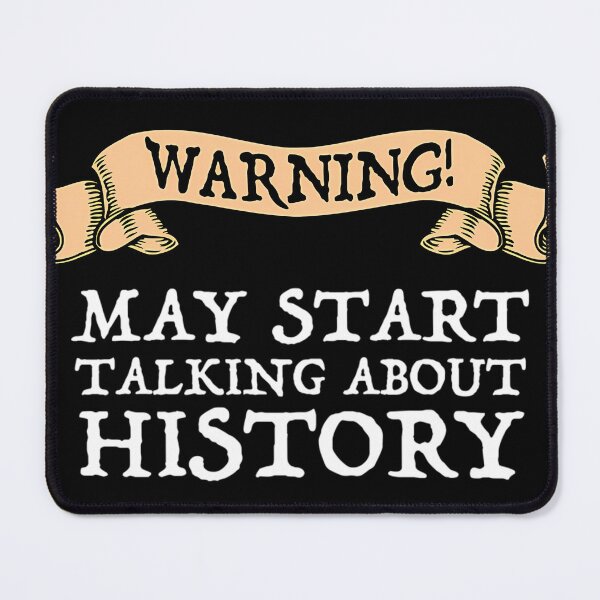 Item preview, Warning May Start Talking About History designed and sold by CandaceEichmann.