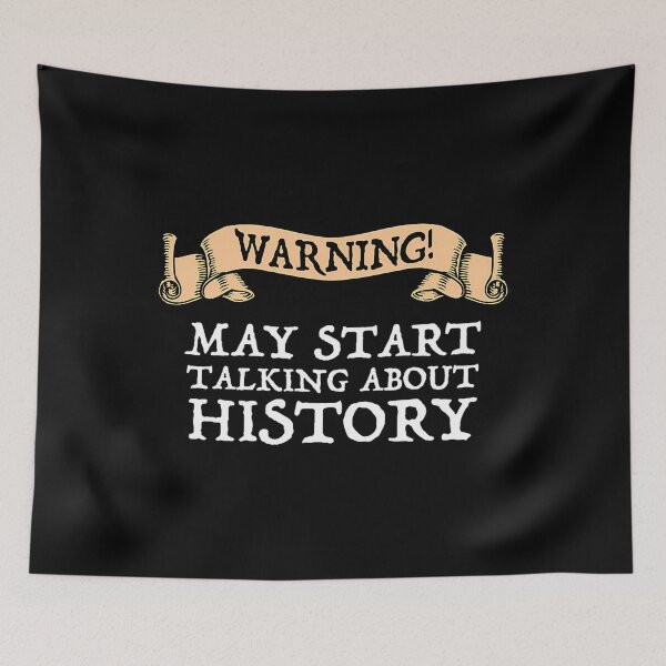 Item preview, Warning May Start Talking About History designed and sold by CandaceEichmann.