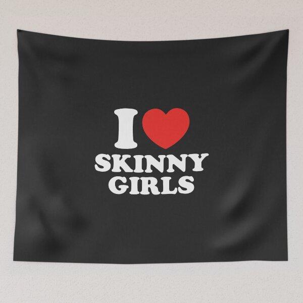 Item preview, I Love Skinny Girls designed and sold by shitpostee.