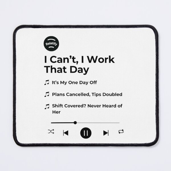 Item preview, I Can’t, I Work That Day designed and sold by Relatify.