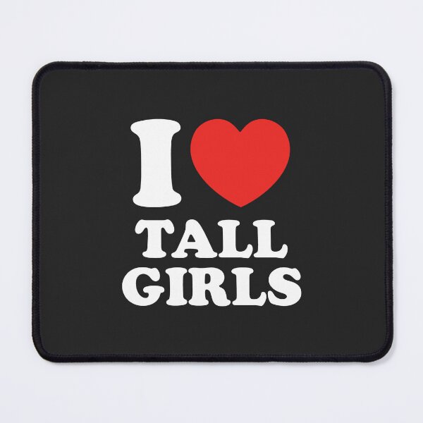 Item preview, I Love Tall Girls designed and sold by shitpostee.