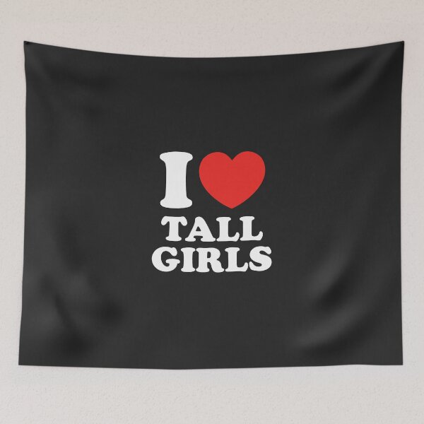 Item preview, I Love Tall Girls designed and sold by shitpostee.