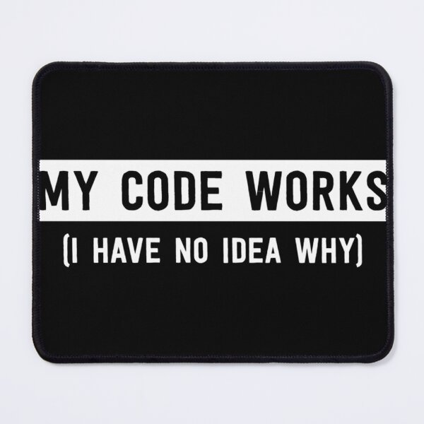 Item preview,  My Code Works (I Have No Idea Why) designed and sold by CandaceEichmann.