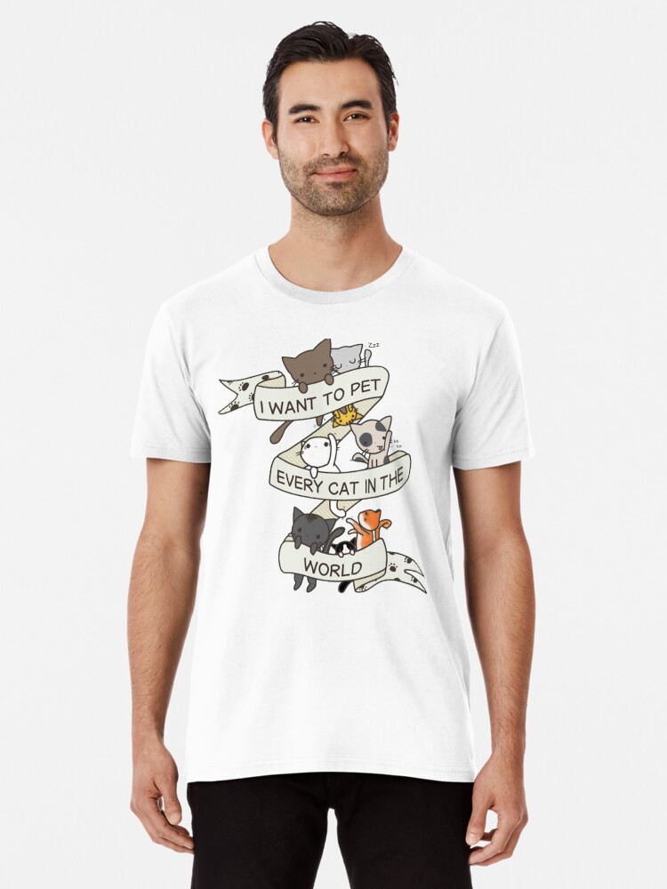 Aperçu 1 sur 6. T-shirt premium avec l'œuvre Je veux caresser tous les chats du monde créée et vendue par joshuanaaa.