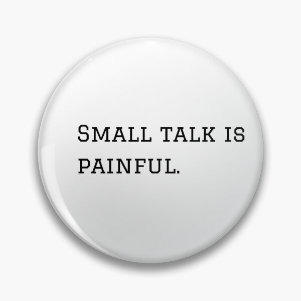 Item preview, Small Talk Is Painful. designed and sold by nyblydd.