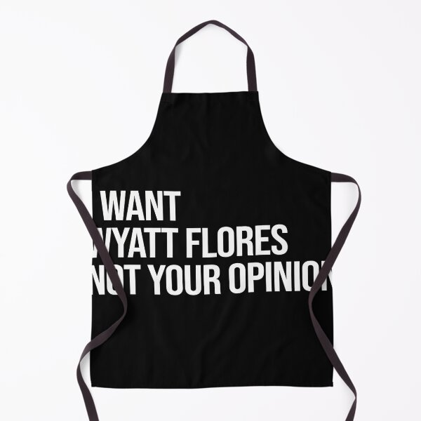 Item preview, I Want Wyatt Flores Not Your Opinion designed and sold by SibylaCarignan.