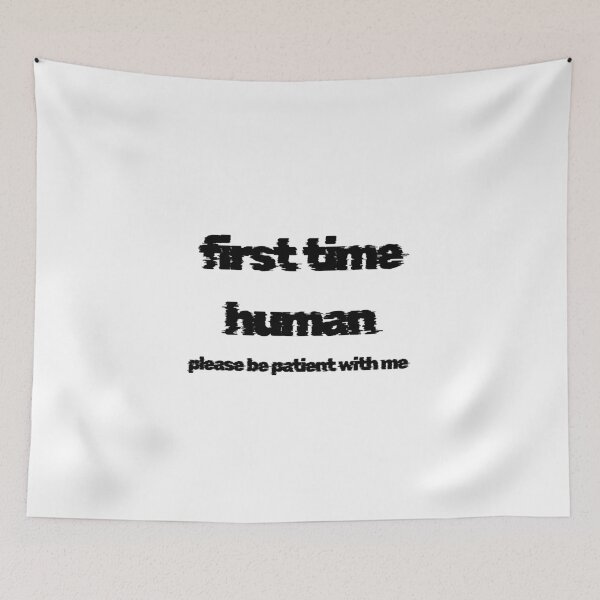 Item preview, first time human please be patient with me designed and sold by LaughandLaugh.