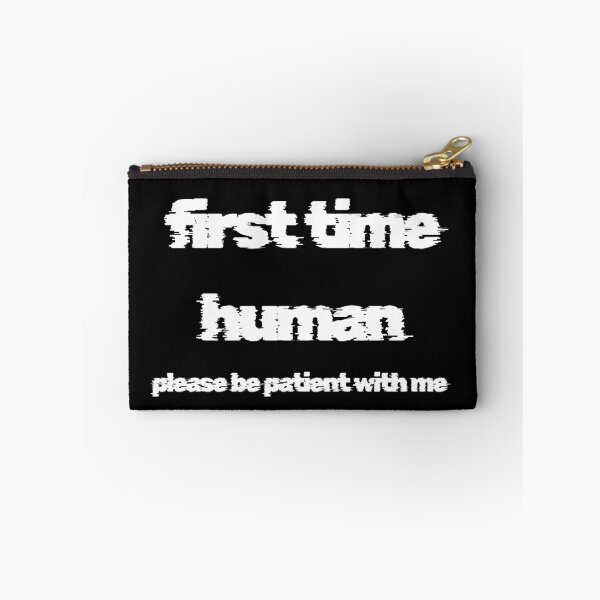 Item preview, first time human please be patient with me designed and sold by LaughandLaugh.