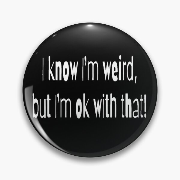 Item preview, I know I'm weird, but I'm ok with that! designed and sold by Lizzilzil.