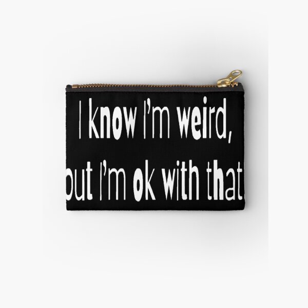 Item preview, I know I'm weird, but I'm ok with that! designed and sold by Lizzilzil.