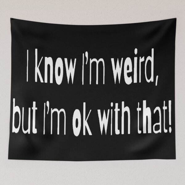 Item preview, I know I'm weird, but I'm ok with that! designed and sold by Lizzilzil.