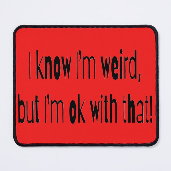 Item preview, I know I'm weird, but I'm ok with that! red BG designed and sold by Lizzilzil.