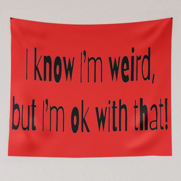 Item preview, I know I'm weird, but I'm ok with that! red BG designed and sold by Lizzilzil.