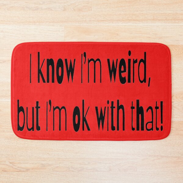 Item preview, I know I'm weird, but I'm ok with that! red BG designed and sold by Lizzilzil.