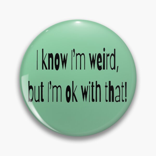 Item preview, I know I'm weird, but I'm ok with that! mint BG designed and sold by Lizzilzil.