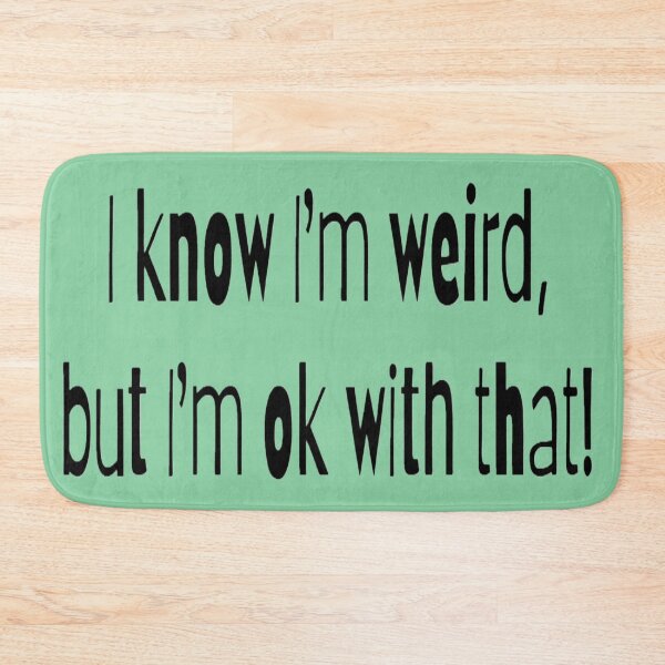Item preview, I know I'm weird, but I'm ok with that! mint BG designed and sold by Lizzilzil.