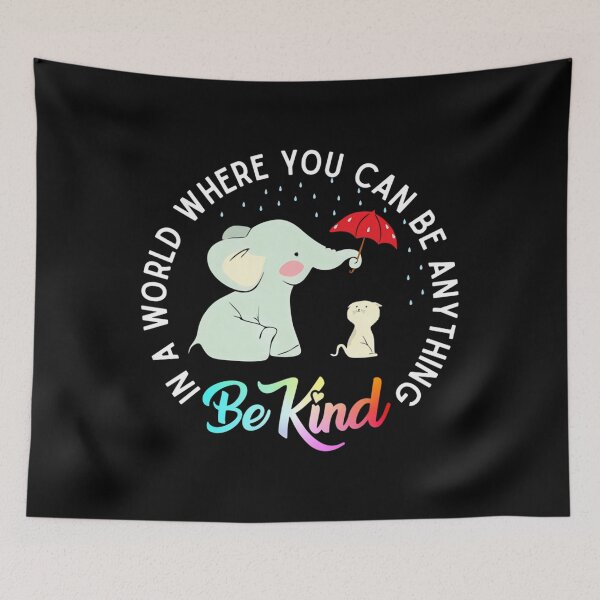 Item preview,  In A World Where You Can Be Anything Be Kind Elephant Holding Un Umbrella To Protect Cat Form The Rain designed and sold by JaceWehner.