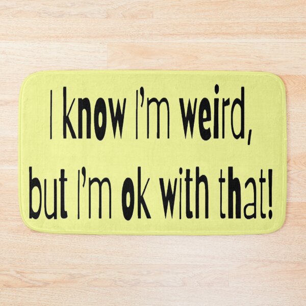 Item preview, I know I'm weird, but I'm ok with that! yellow BG designed and sold by Lizzilzil.