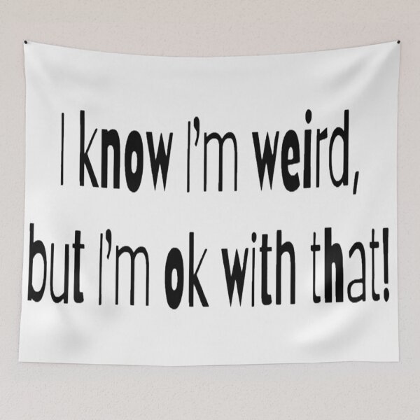 Item preview, I know I'm weird, but I'm ok with that! designed and sold by Lizzilzil.