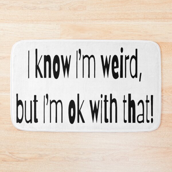 Item preview, I know I'm weird, but I'm ok with that! designed and sold by Lizzilzil.